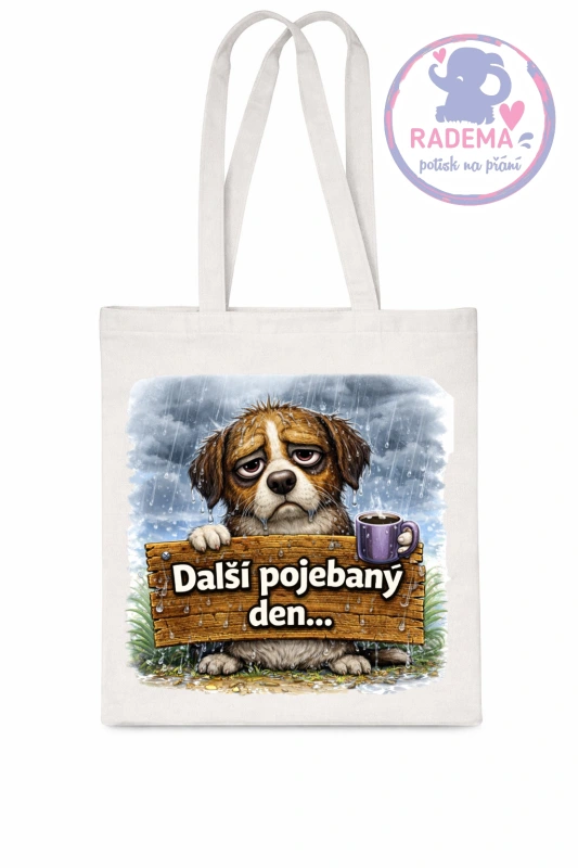 Plátěná taška - Pejsek - Další pojebaný den