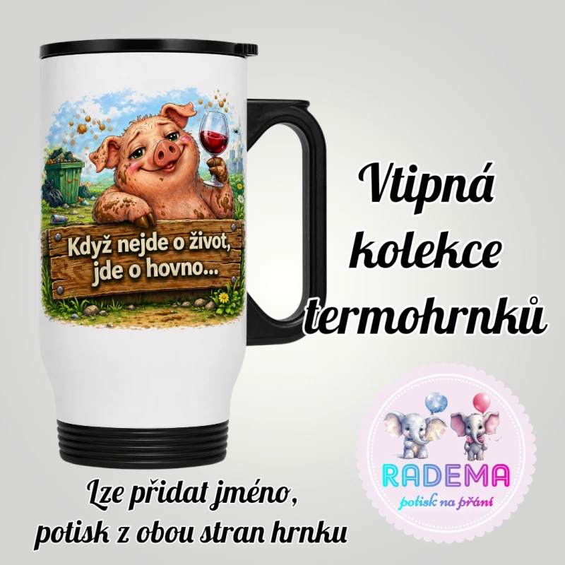 Cestovní termohrnek Vtípek - Prase - Když nejde o život jde o hovno