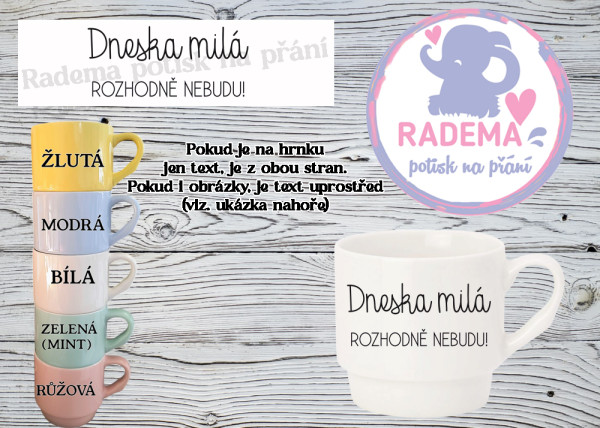 Hrnek stohovatelný barevný - Dneska milá rozhodně nebudu!