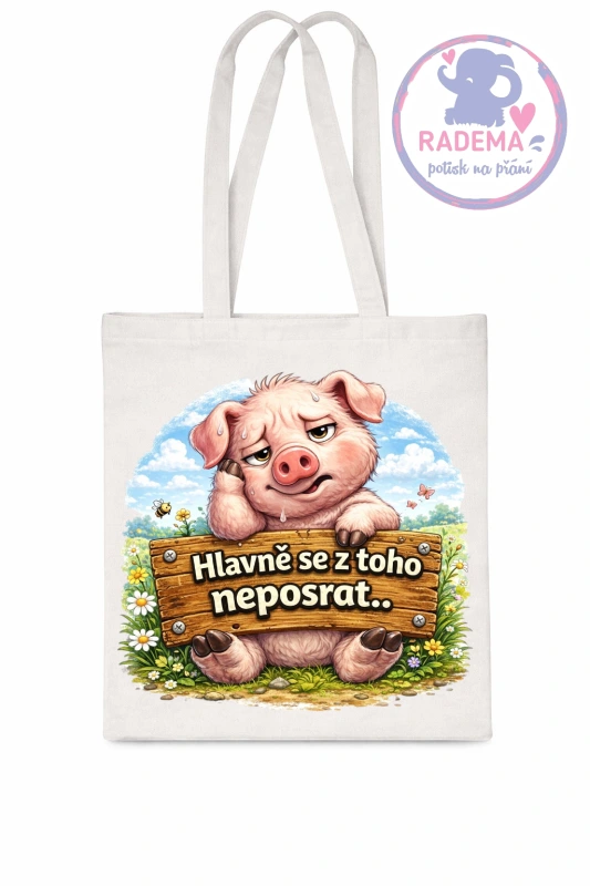 Plátěná taška - Prase - Hlavně se z toho neposrat