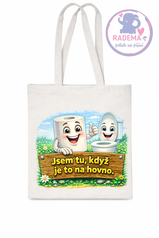 Plátěná taška - WC - Jsem tu když je to na hovno