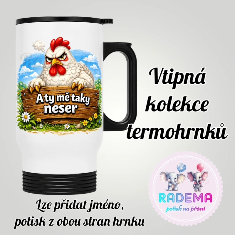 Cestovní termohrnek Vtípek - Slepice - A ty mě taky neser