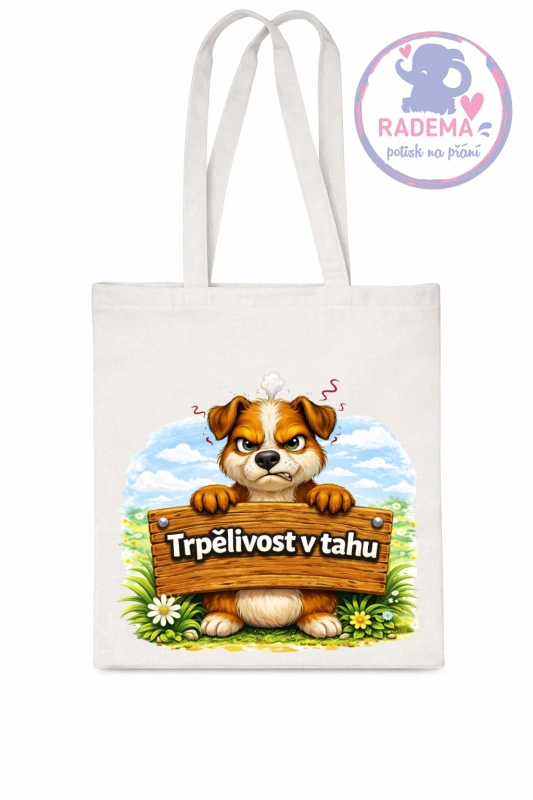 Plátěná taška - Pes - Trpělivost v tahu