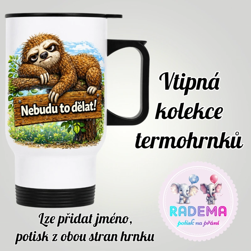 Cestovní termohrnek Vtípek - Lenochod - Nebudu to dělat